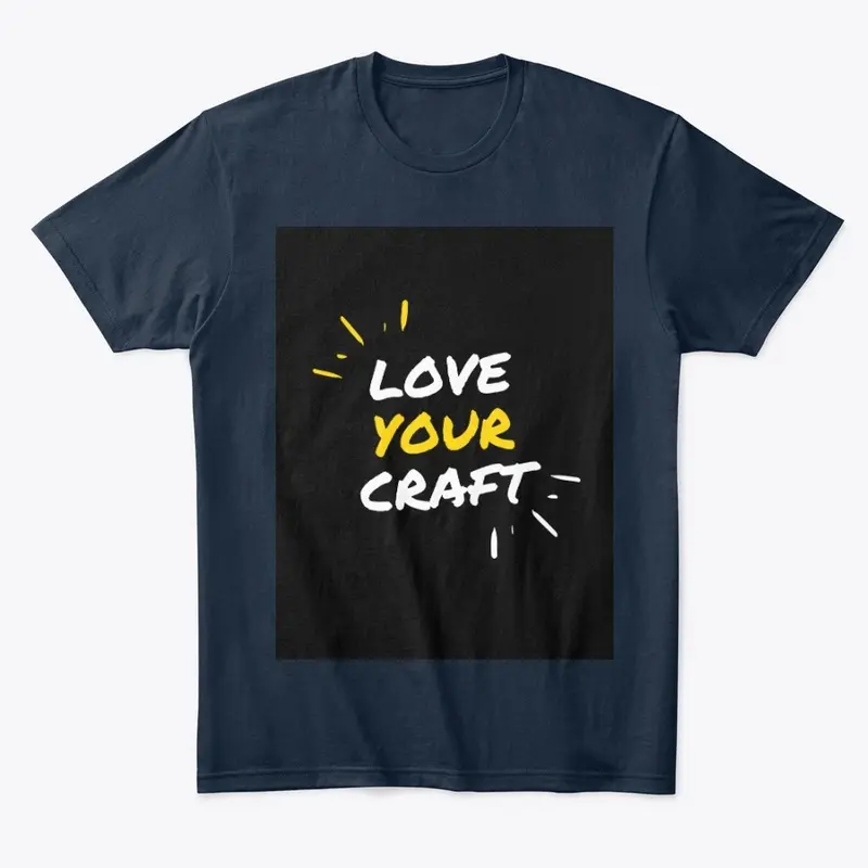 LOVE YOUR CRAFT  TShirt 