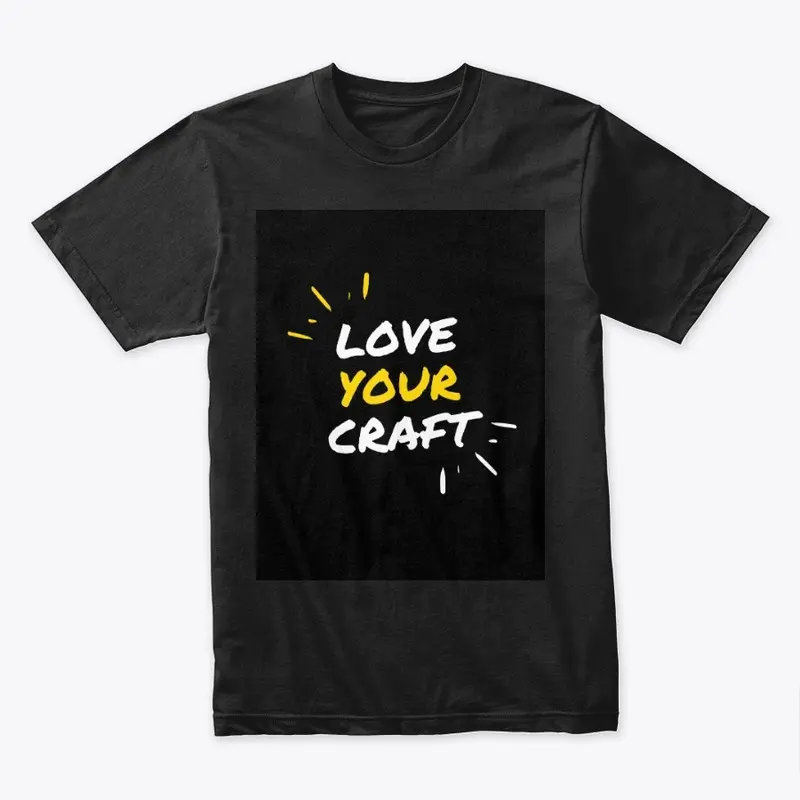 LOVE YOUR CRAFT  TShirt 