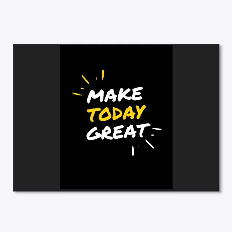 Make Today Great