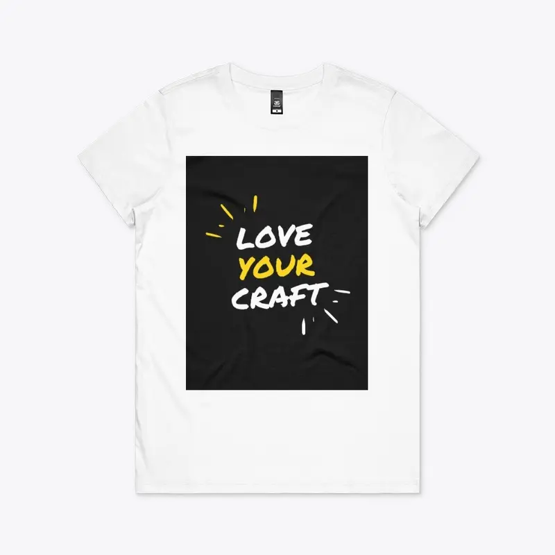 LOVE YOUR CRAFT  TShirt 