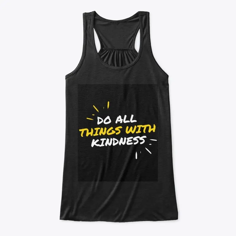 do all things with kindness Tshirt